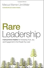 Rare Leadership: 4 Uncommon Habits For Increasing Trust, Joy, and Engagement in the People You Lead